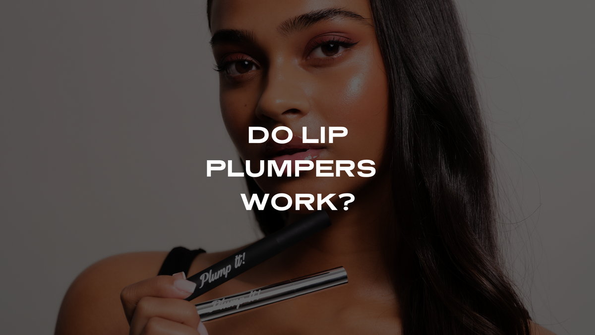 Do Lip Plumpers Work? Plump It! Plump it!