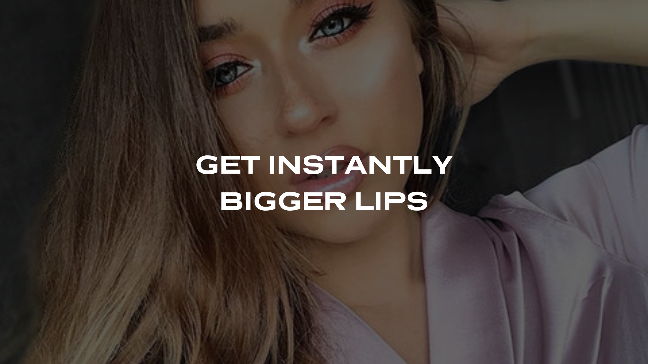 HOW TO GET INSTANTLY BIGGER LIPS (THE NATURAL WAY)