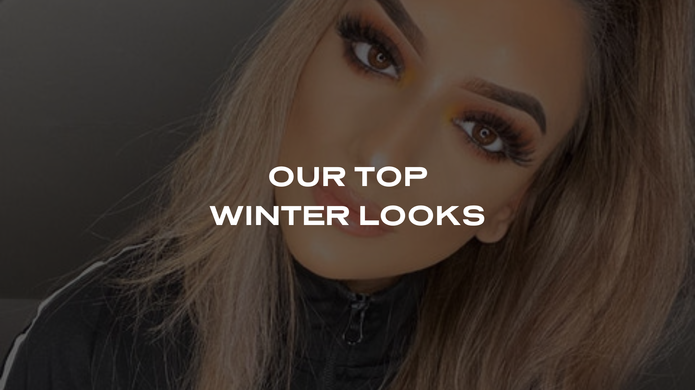 FAVOURITE WINTER MAKE UP LOOKS